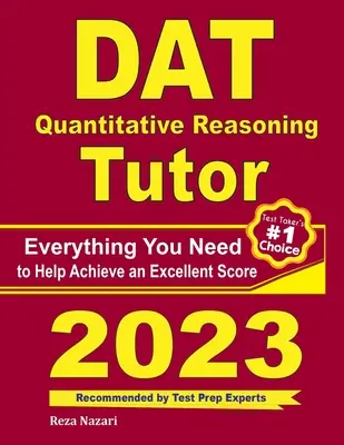 DAT Quantitative Reasoning Tutor (Učebnice kvantitativního uvažování): Vše, co potřebujete k dosažení vynikajícího skóre. - DAT Quantitative Reasoning Tutor: Everything You Need to Help Achieve an Excellent Score