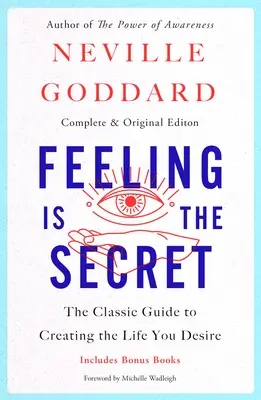Cit je tajemství: Klasický průvodce, jak si vytvořit život, po kterém toužíte - Feeling Is the Secret: The Classic Guide to Creating the Life You Desire