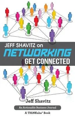 Jeff Shavitz o vytváření sítí: Připojte se - Jeff Shavitz on Networking: Get Connected
