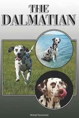 Dalmatin: A Complete and Comprehensive Owners Guide To: Koupě, vlastnictví, zdraví, péče, výcvik, poslušnost, pochopení a porozumění - The Dalmatian: A Complete and Comprehensive Owners Guide To: Buying, Owning, Health, Grooming, Training, Obedience, Understanding and