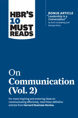 Hbr's 10 Must Reads on Communication, Vol. 2 (with Bonus Article leadership Is a Conversation“ by Boris Groysberg and Michael Slind)“ - Hbr's 10 Must Reads on Communication, Vol. 2 (with Bonus Article leadership Is a Conversation