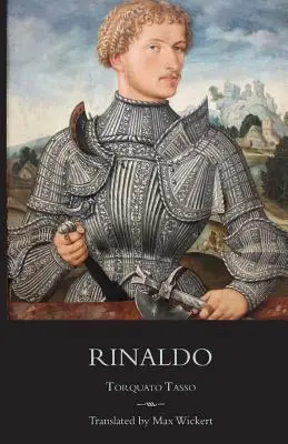 Rinaldo: Nový anglický veršovaný překlad s doprovodným italským textem, kritickým úvodem a poznámkami - Rinaldo: A New English Verse Translation with Facing Italian Text, Critical Introduction and Notes
