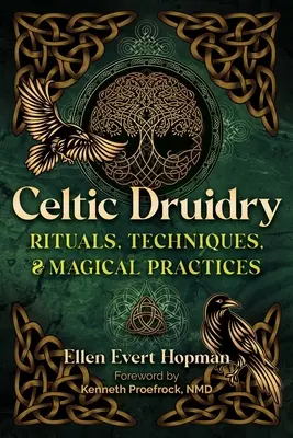 Keltské druidství: Rituály, techniky a magické praktiky. - Celtic Druidry: Rituals, Techniques, and Magical Practices