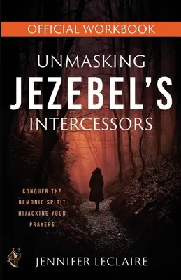 Odhalení Jezábeliných přímluvců Oficiální pracovní sešit - Unmasking Jezebel's Intercessors Official Workbook