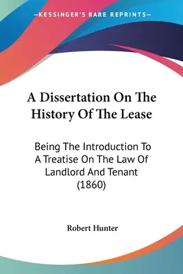 Disertační práce o dějinách pronájmu: Úvod k pojednání o právu pronajímatele a nájemce - A Dissertation On The History Of The Lease: Being The Introduction To A Treatise On The Law Of Landlord And Tenant