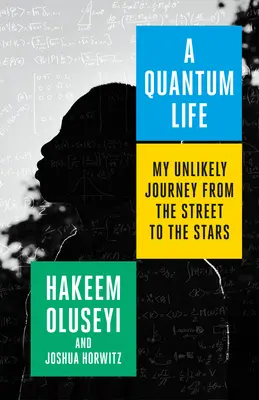 Kvantový život: Kvantová kniha: Moje nepravděpodobná cesta z ulice ke hvězdám - A Quantum Life: My Unlikely Journey from the Street to the Stars