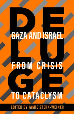 Potopa: Gaza a Izrael od krize ke kataklyzmatu - Deluge: Gaza and Israel from Crisis to Cataclysm