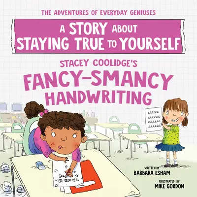 Fantaskní rukopis Stacey Coolidgeové: A Story about Staying True to Yourself (Příběh o tom, jak zůstat věrný sám sobě) - Stacey Coolidge's Fancy-Smancy Handwriting: A Story about Staying True to Yourself