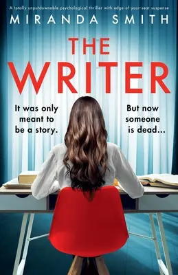 Spisovatelka: Naprosto neodolatelný psychologický thriller s napětím na hraně. - The Writer: A totally unputdownable psychological thriller with edge-of-your-seat suspense