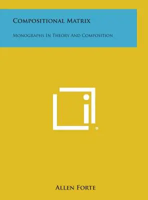 Kompoziční matrice: Monografie z teorie a kompozice - Compositional Matrix: Monographs in Theory and Composition