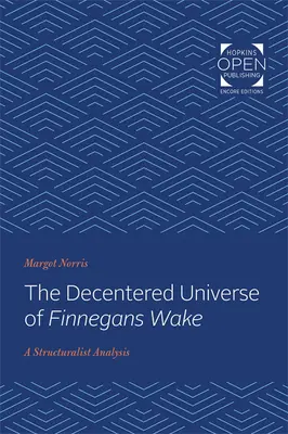 Dekoncentrovaný vesmír románu Finnegans Wake: Strukturalistická analýza - The Decentered Universe of Finnegans Wake: A Structuralist Analysis
