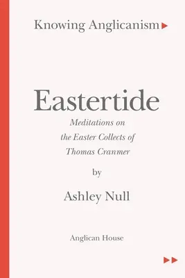 Poznávání anglikánství - Velikonoce - Meditace nad velikonočními sbírkami Thomase Cranmera - Knowing Anglicanism - Eastertide - Meditations on the Easter Collects of Thomas Cranmer