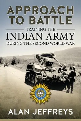 Přístup k bitvě: Výcvik indické armády za druhé světové války - Approach to Battle: Training the Indian Army During the Second World War