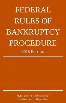 Federální pravidla konkurzního řízení; vydání 2018 - Federal Rules of Bankruptcy Procedure; 2018 Edition