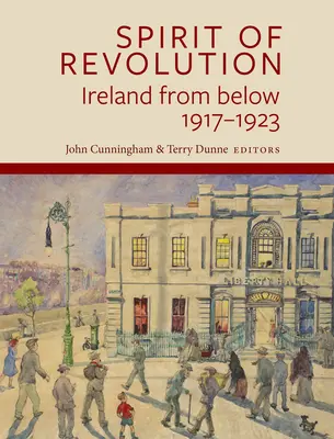 Duch revoluce: Irsko zdola, 1917-1923 - Spirit of Revolution: Ireland from Below, 1917-1923
