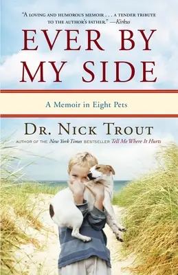 Vždy po mém boku: Memoáry v osmi domácích mazlíčcích - Ever By My Side: A Memoir in Eight Pets