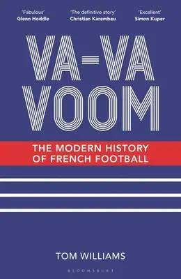 Va-Va-Voom: Novodobé dějiny francouzského fotbalu - Va-Va-Voom: The Modern History of French Football