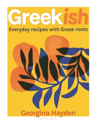 Řecký jazyk: Všední recepty s řeckými kořeny - Greekish: Everyday Recipes with Greek Roots