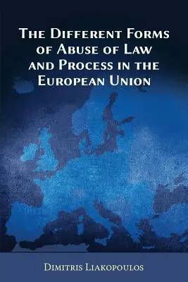 Různé formy zneužití práva a procesu v Evropské unii - The Different Forms of Abuse of Law and Process in the European Union