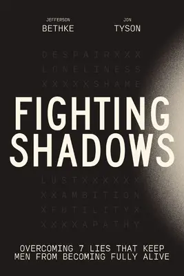 Boj se stíny: Překonání 7 lží, které brání mužům stát se plně živými - Fighting Shadows: Overcoming 7 Lies That Keep Men from Becoming Fully Alive