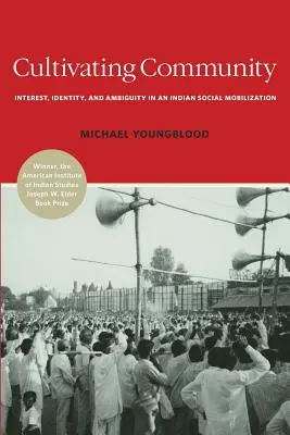 Cultivating Community: Zájem, identita a nejednoznačnost v indiánské sociální mobilizaci - Cultivating Community: Interest, Identity, and Ambiguity in an Indian Social Mobilization