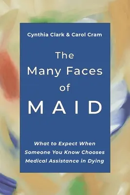Mnoho tváří MAID: Co můžete očekávat, když se někdo z vašich známých rozhodne pro lékařskou pomoc při umírání? - The Many Faces of MAID: What to Expect When Someone You Know Chooses Medical Assistance in Dying