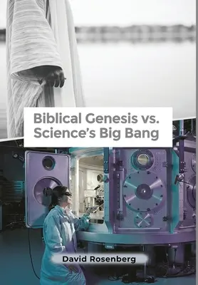 Biblická Genesis vs. vědecký Velký třesk: Proč má Bible pravdu - Biblical Genesis vs. Science's Big Bang: Why the Bible Is Correct