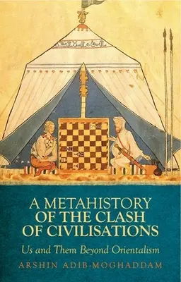 Metahistorie střetu civilizací: My a oni za hranicemi orientalismu - A Metahistory of the Clash of Civilisations: Us and Them Beyond Orientalism