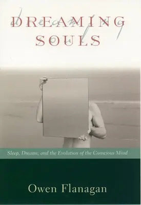 Snění duší: Spánek, sny a vývoj vědomé mysli - Dreaming Souls: Sleep, Dreams and the Evolution of the Conscious Mind