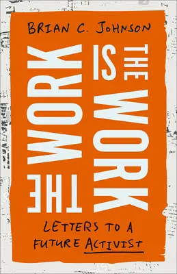 Dílo je dílem: Dopisy budoucímu aktivistovi - The Work Is the Work: Letters to a Future Activist