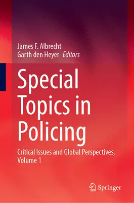 Speciální témata z policejní praxe: Svazek 1: Kritické otázky a globální perspektivy v policii. - Special Topics in Policing: Critical Issues and Global Perspectives, Volume 1