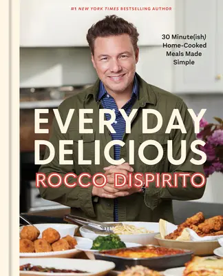 Everyday Delicious: 30 Minute(ish) Home-Cooked Meals Made Simple: A Cookbook (Kuchařka) - Everyday Delicious: 30 Minute(ish) Home-Cooked Meals Made Simple: A Cookbook