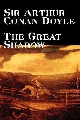 Velký stín by Arthur Conan Doyle, Beletrie, Historické romány - The Great Shadow by Arthur Conan Doyle, Fiction, Historical