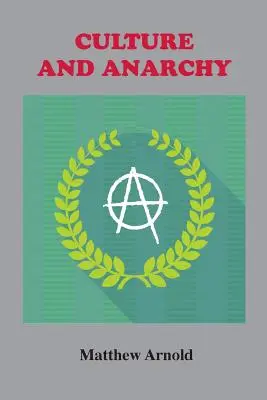 Kultura a anarchie: An Essay in Political and Social Criticism - Culture and Anarchy: An Essay in Political and Social Criticism