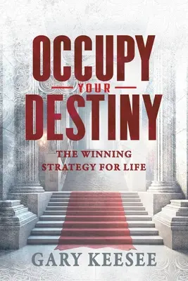 Occupy Your Destiny: Vítězná strategie pro život - Occupy Your Destiny: The Winning Strategy for Life