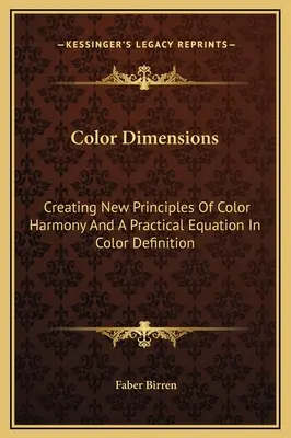 Barevné rozměry: Vytvoření nových principů barevné harmonie a praktická rovnice v definici barev - Color Dimensions: Creating New Principles Of Color Harmony And A Practical Equation In Color Definition