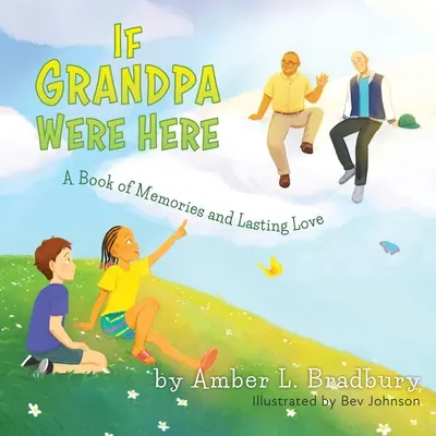 Kdyby tu byl dědeček: A Book of Memories and Lasting Love (Kniha vzpomínek a trvalé lásky) - If Grandpa Were Here: A Book of Memories and Lasting Love