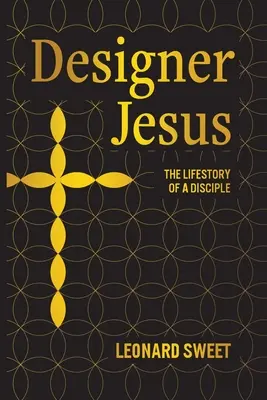 Návrhář Ježíš: Životní příběh učedníka - Designer Jesus: The Lifestory of a Disciple