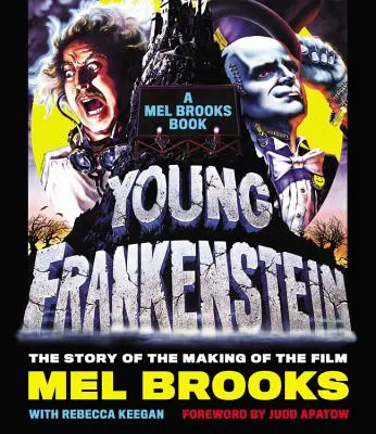 Mladý Frankenstein: Kniha Mela Brookse: Příběh o natáčení filmu - Young Frankenstein: A Mel Brooks Book: The Story of the Making of the Film