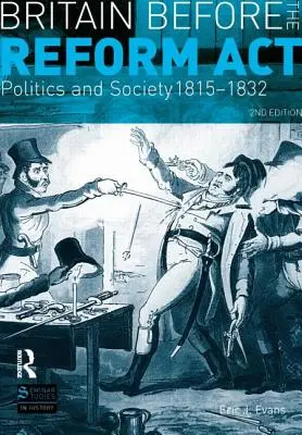Británie před reformním zákonem: Politika a společnost 1815-1832 - Britain Before the Reform ACT: Politics and Society 1815-1832