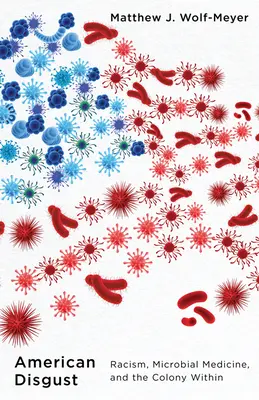 Americký odpor: Václav Havel: rasismus, mikrobiální medicína a vnitřní kolonie - American Disgust: Racism, Microbial Medicine, and the Colony Within
