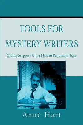 Nástroje pro spisovatele detektivek: Příručka pro spisovatele: Psaní napětí pomocí skrytých osobnostních rysů - Tools for Mystery Writers: Writing Suspense Using Hidden Personality Traits