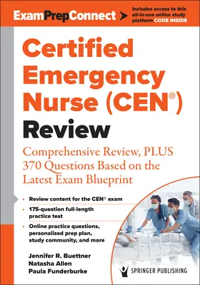 Certifikovaná pohotovostní sestra (Cen(r)) Recenze: Zprávy o životě a práci v nemocnici, které se týkají života a zdraví v nemocnici, a které se týkají života a zdraví v nemocnici: (r): Komplexní přehled a 370 otázek podle nejnovějšího plánu zkoušky - Certified Emergency Nurse (Cen(r)) Review: Comprehensive Review, Plus 370 Questions Based on the Latest Exam Blueprint