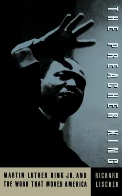 Král kazatelů: Martin Luther King mladší a slovo, které pohnulo Amerikou - The Preacher King: Martin Luther King, Jr. and the Word That Moved America