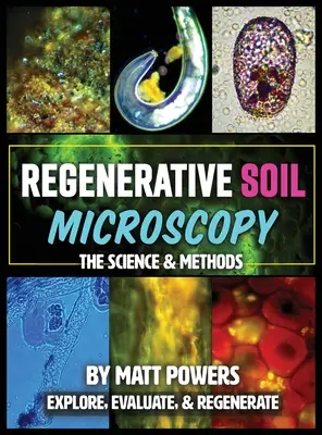 Regenerační mikroskopie půdy: Vědecké poznatky a metody - Regenerative Soil Microscopy: The Science and Methods