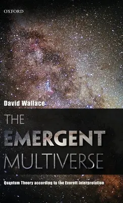Emergent Multiverse: Kvantová teorie podle Everettovy interpretace - Emergent Multiverse: Quantum Theory According to the Everett Interpretation