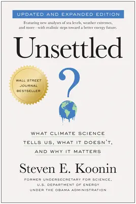 Nevyřešeno (aktualizované a rozšířené vydání): Co nám věda o klimatu říká, co neříká a proč na tom záleží. - Unsettled (Updated and Expanded Edition): What Climate Science Tells Us, What It Doesn't, and Why It Matters