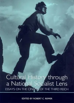 Kulturní dějiny optikou národního socialismu: Eseje o kinematografii Třetí říše - Cultural History Through a National Socialist Lens: Essays on the Cinema of the Third Reich