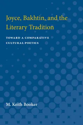 Joyce, Bachtin a literární tradice: K srovnávací kulturní poetice - Joyce, Bakhtin, and the Literary Tradition: Toward a Comparative Cultural Poetics