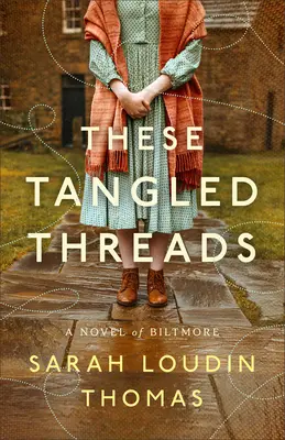 Tyto spletité nitky: A Novel of Biltmore - These Tangled Threads: A Novel of Biltmore